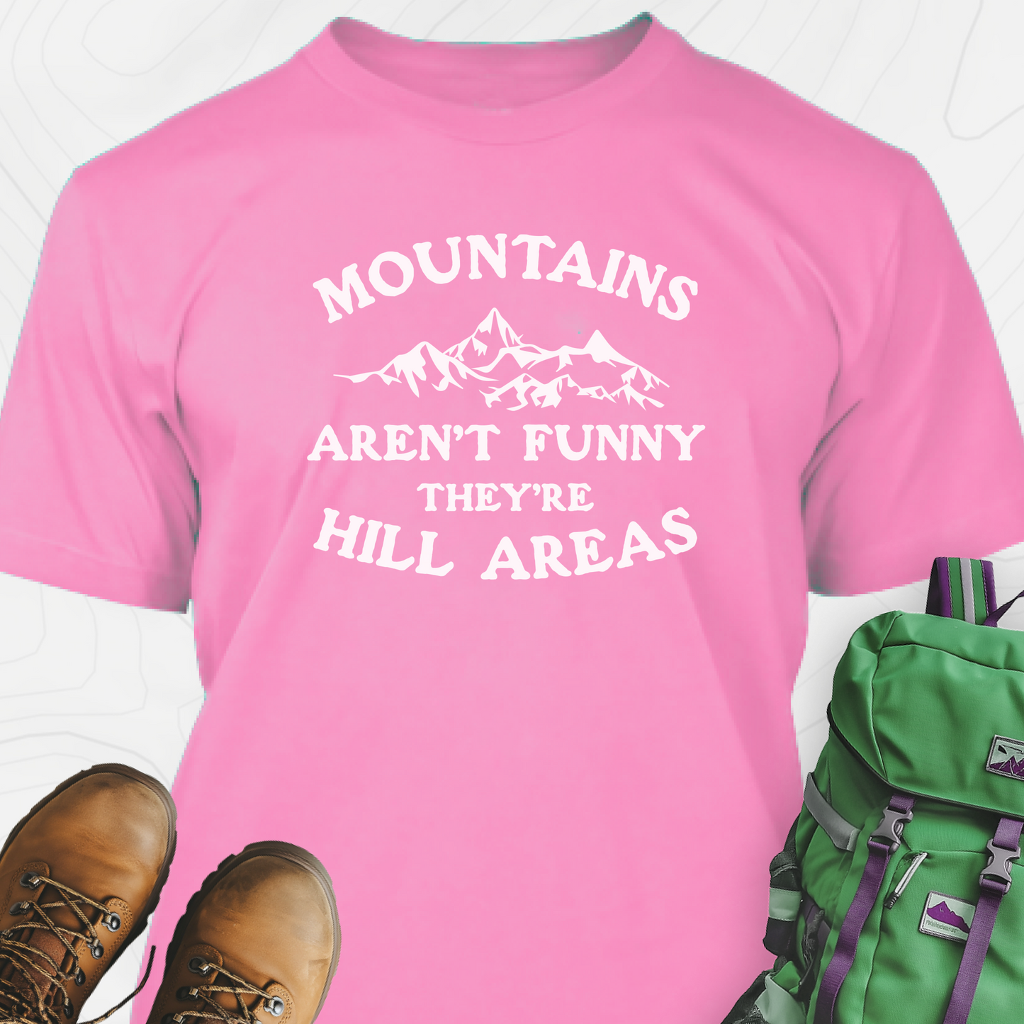 Mountains Aren't Funny T-Shirt