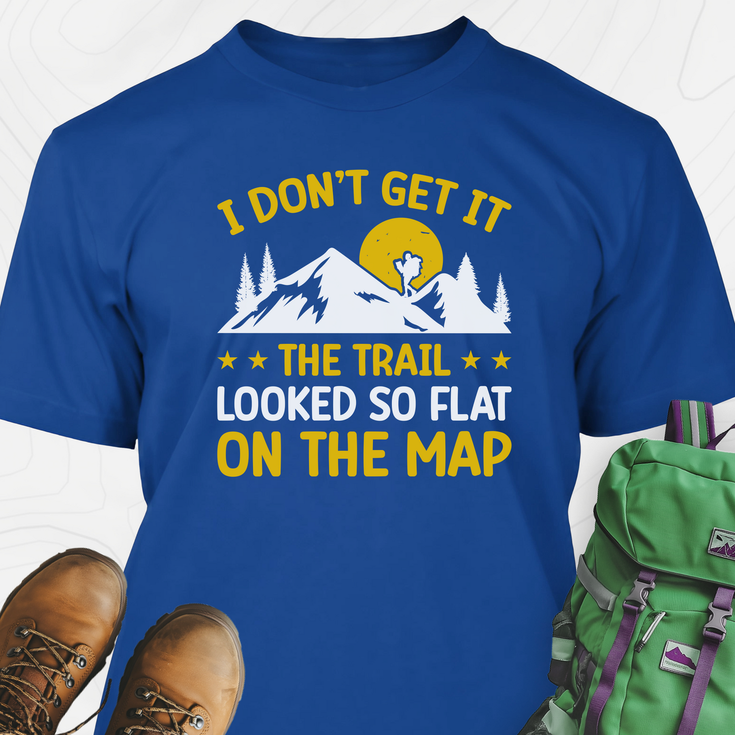 The Trail Looked So Flat T-Shirt