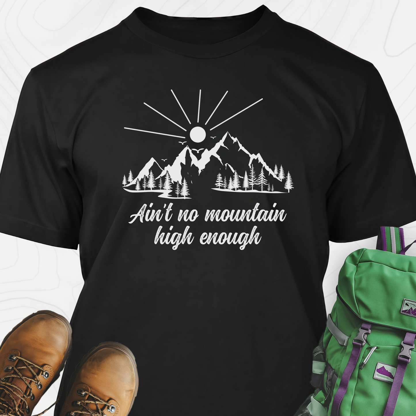Ain't No Mountain High Enough T-Shirt
