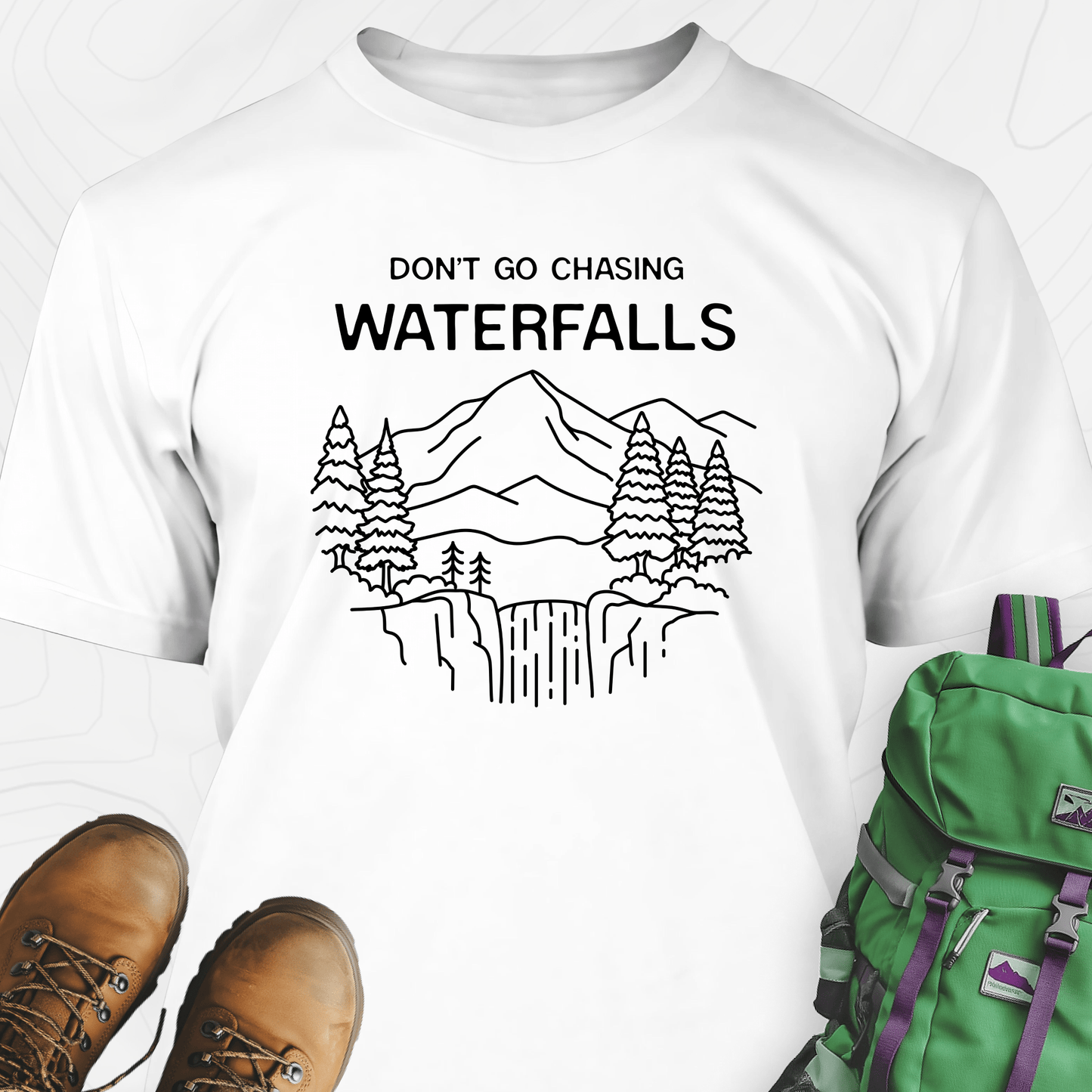 Dont Go Chasing Waterfalls T-Shirt