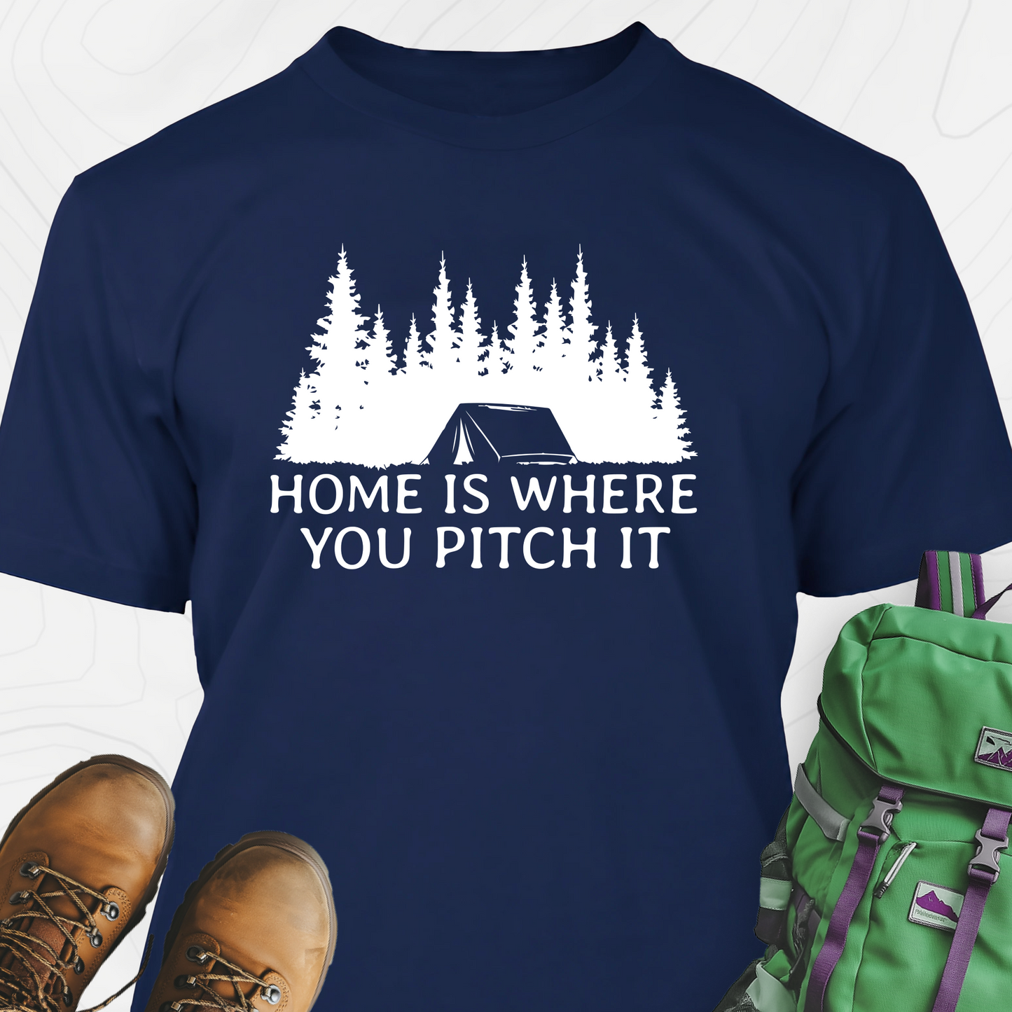 Home Is Where You Pitch It T-Shirt