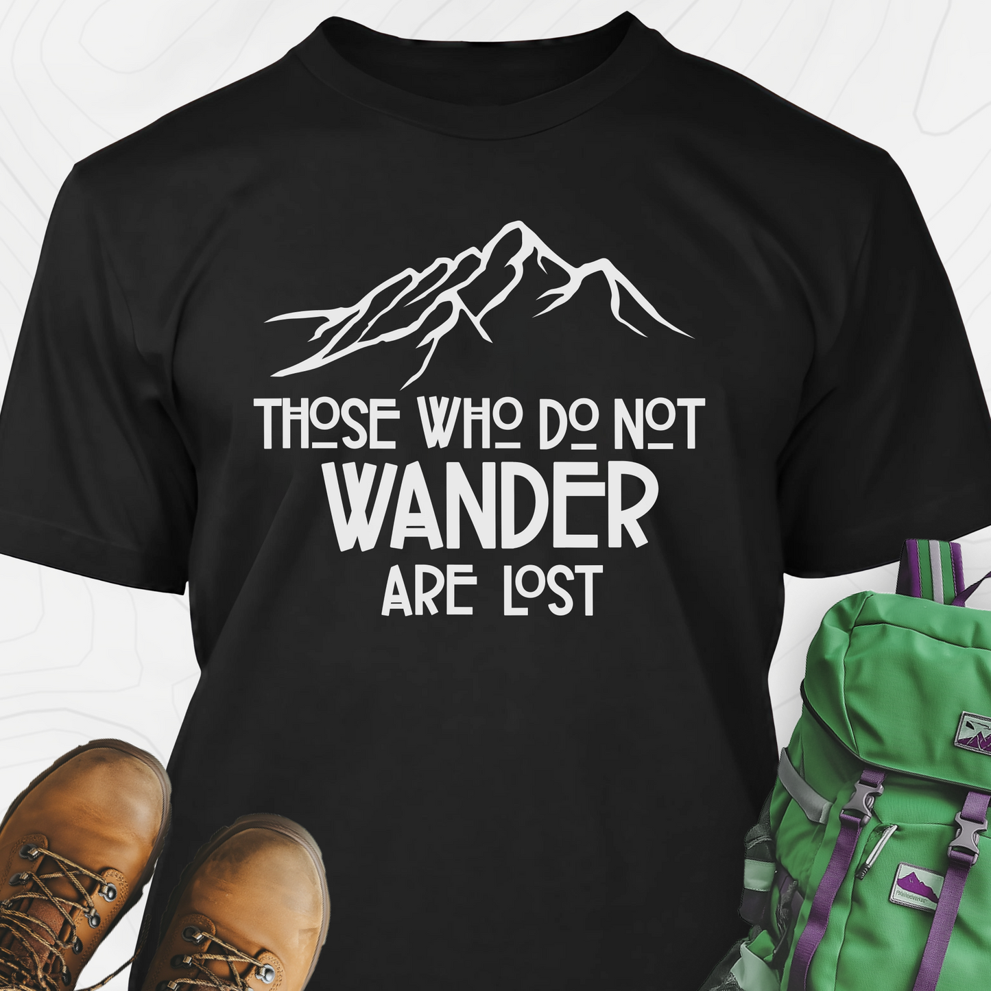Those Who Do Not Wander Are Lost T-Shirt