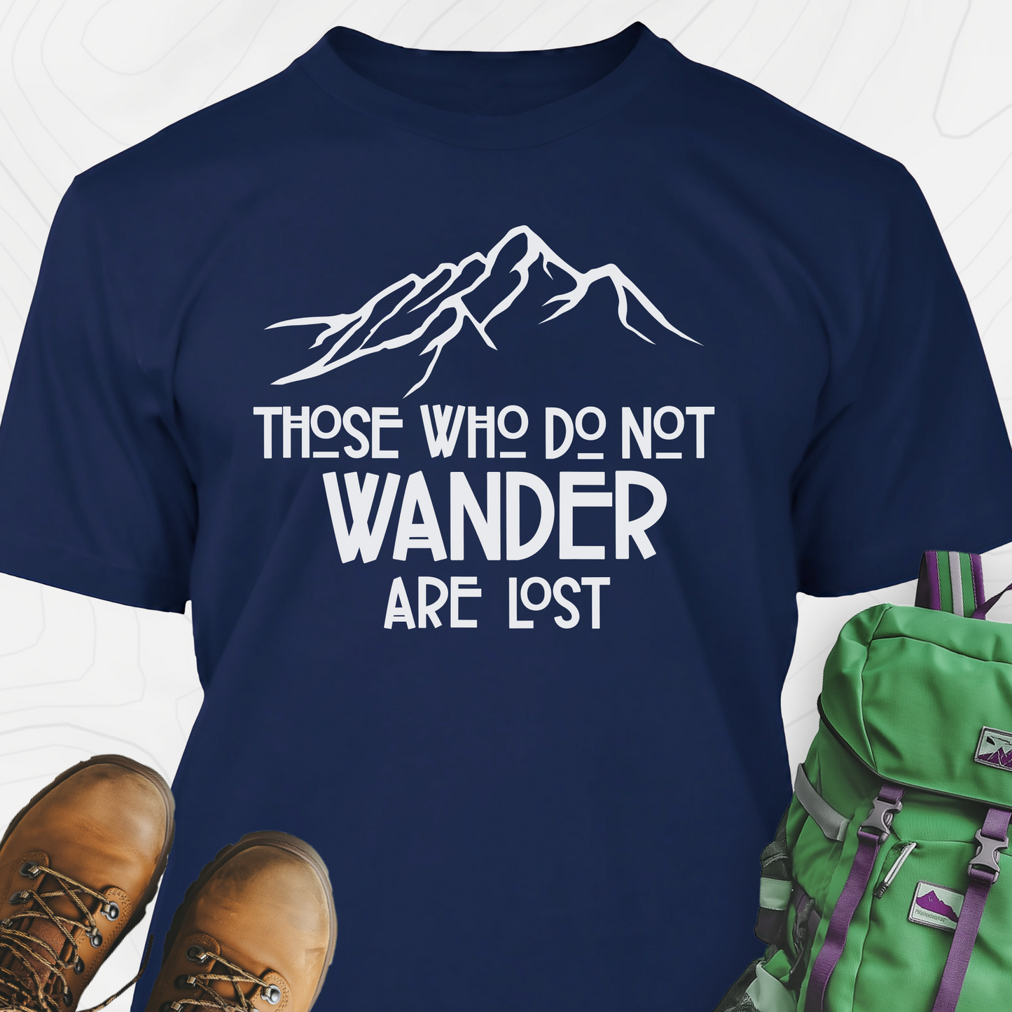 Those Who Do Not Wander Are Lost T-Shirt