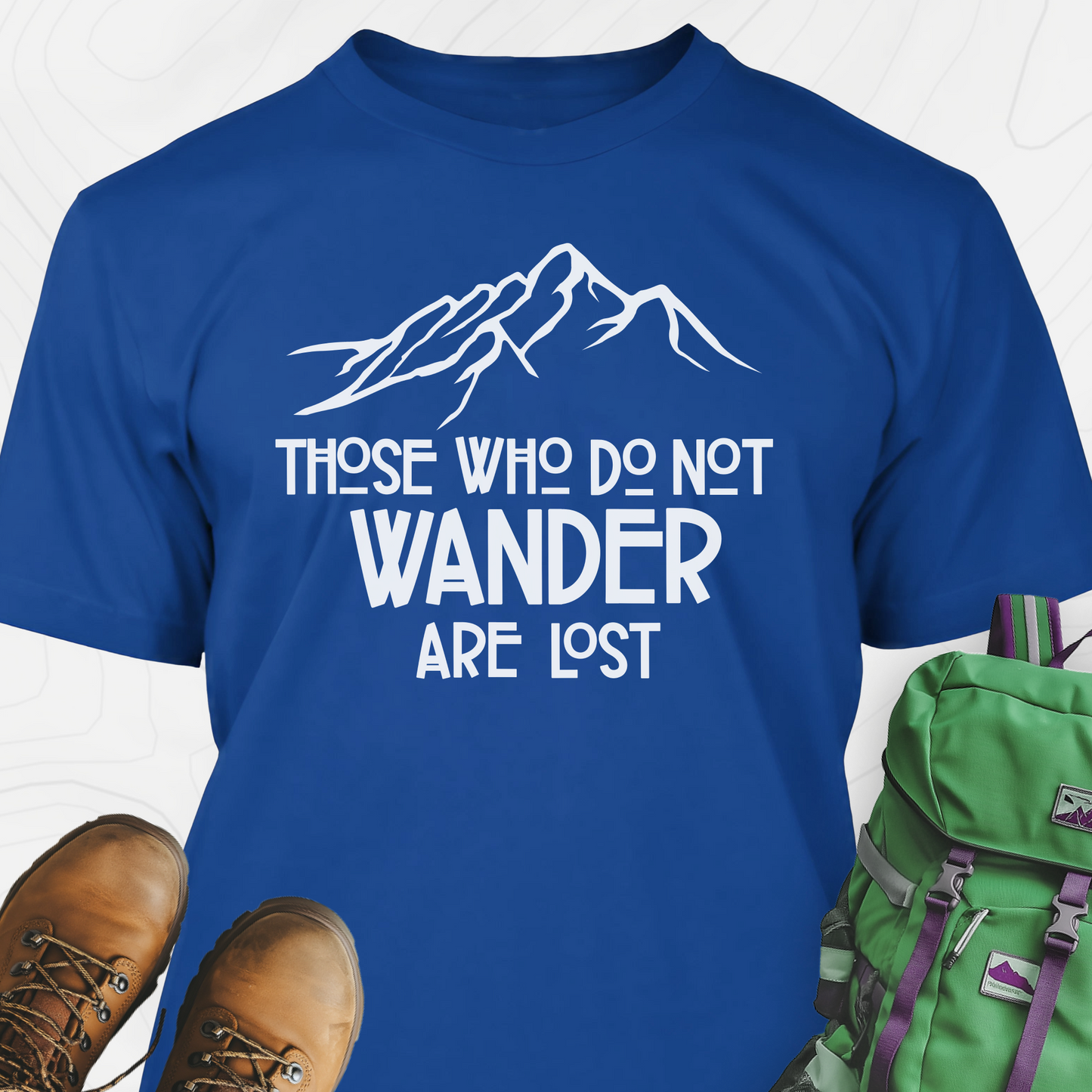 Those Who Do Not Wander Are Lost T-Shirt