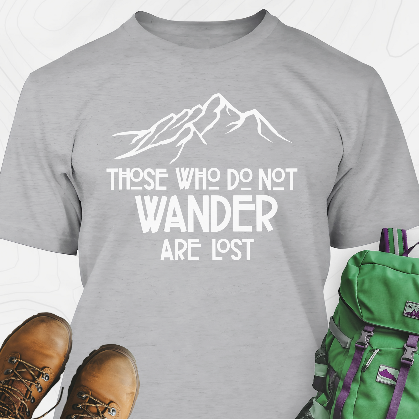 Those Who Do Not Wander Are Lost T-Shirt