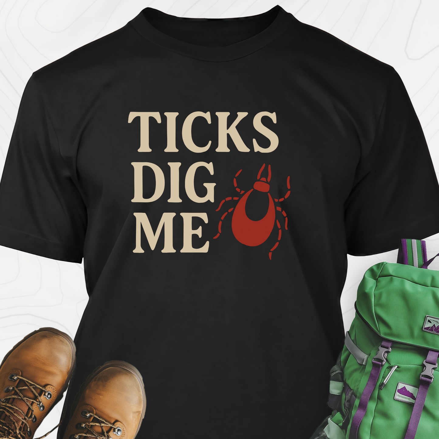 Ticks Dig Me T-Shirt