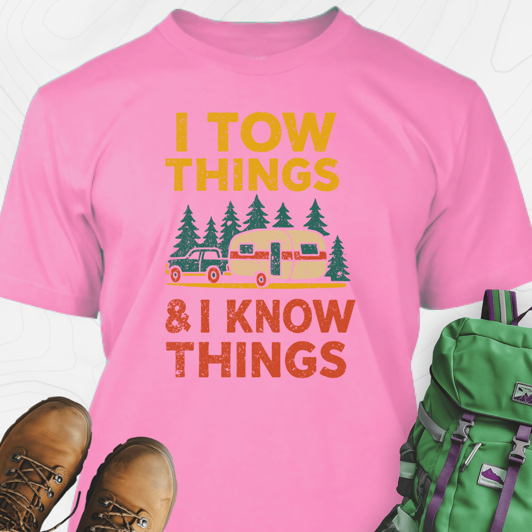 I Tow Things, I Know Things T-Shirt
