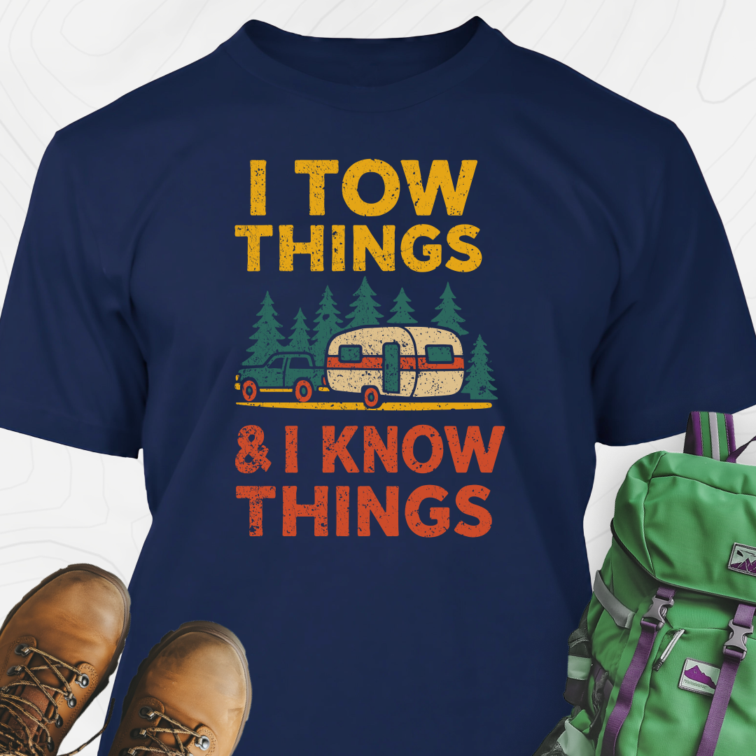 I Tow Things, I Know Things T-Shirt