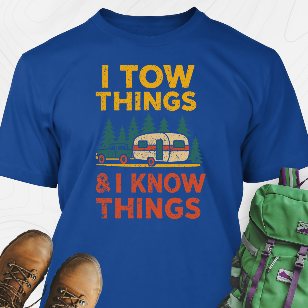 I Tow Things, I Know Things T-Shirt