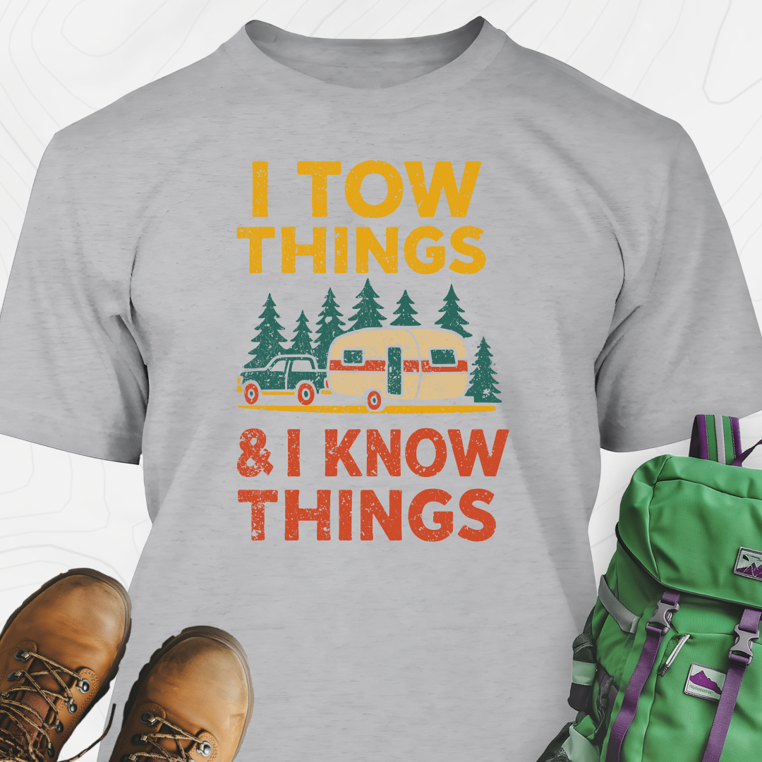 I Tow Things, I Know Things T-Shirt
