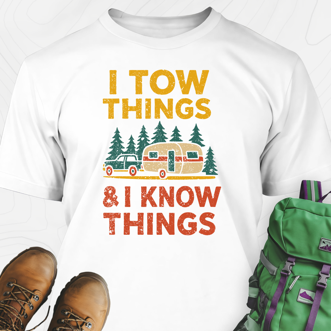 I Tow Things, I Know Things T-Shirt