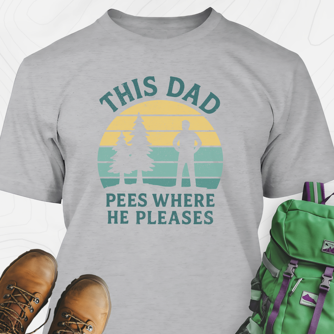 This Dad Pees Where He Pleases T-Shirt