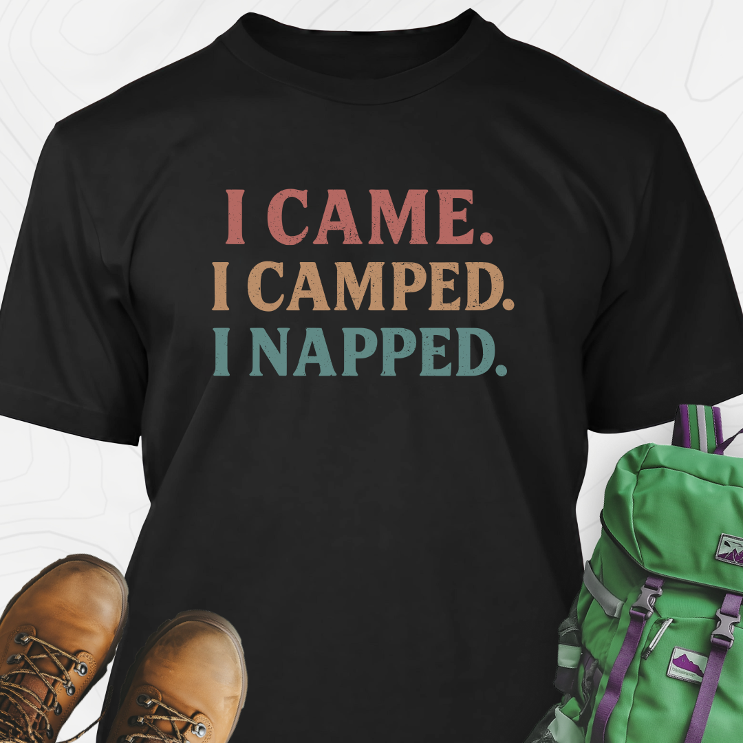 I Came, I Camped, I Napped T-Shirt