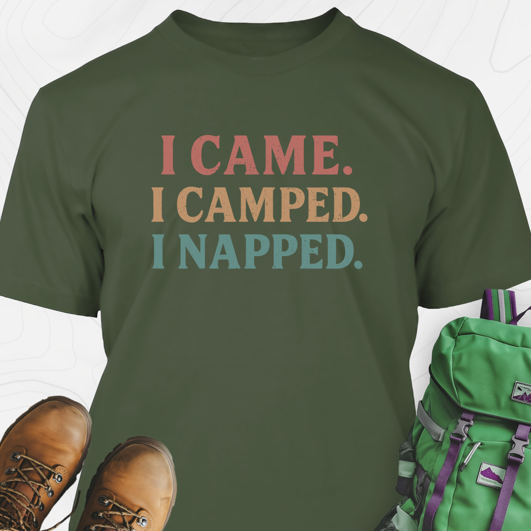 I Came, I Camped, I Napped T-Shirt