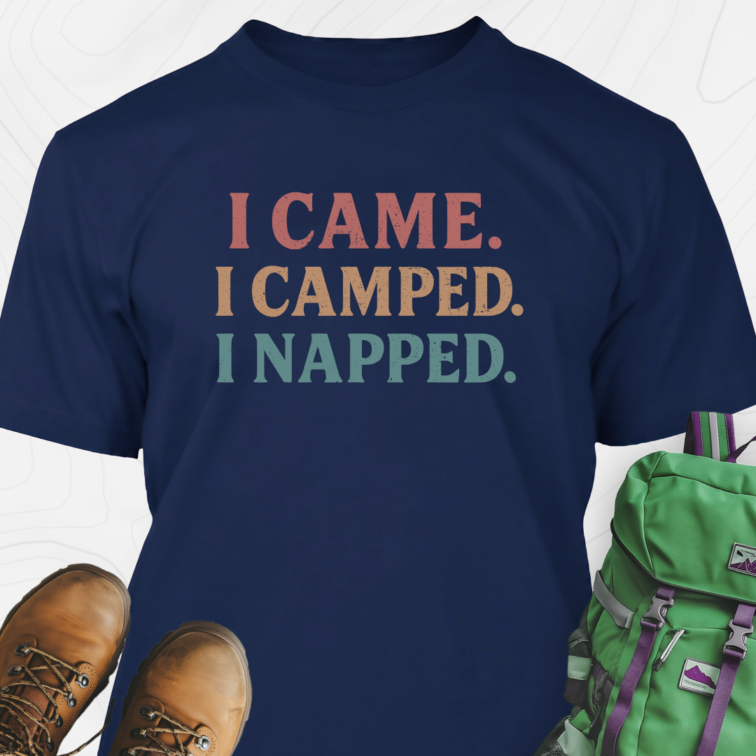 I Came, I Camped, I Napped T-Shirt