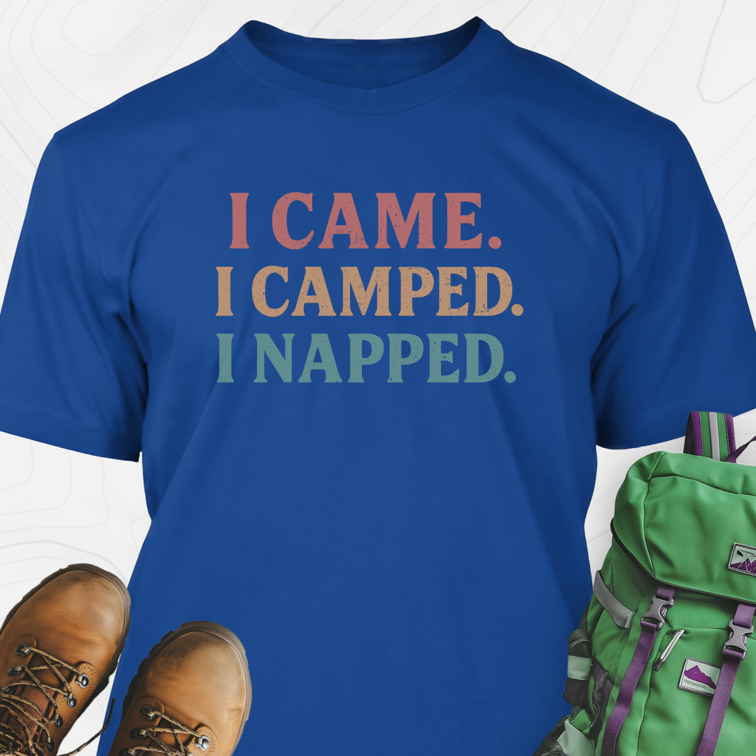 I Came, I Camped, I Napped T-Shirt