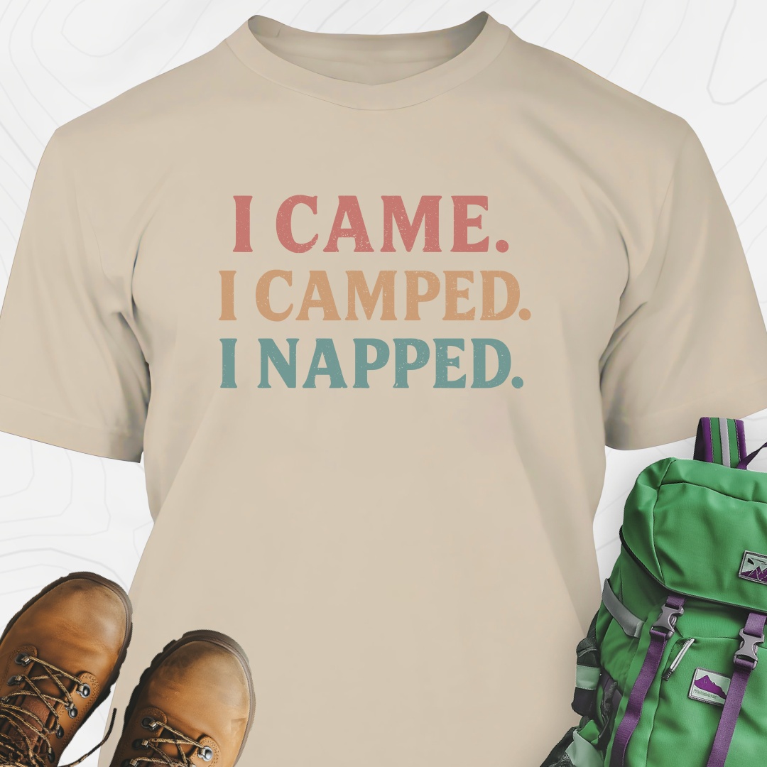 I Came, I Camped, I Napped T-Shirt