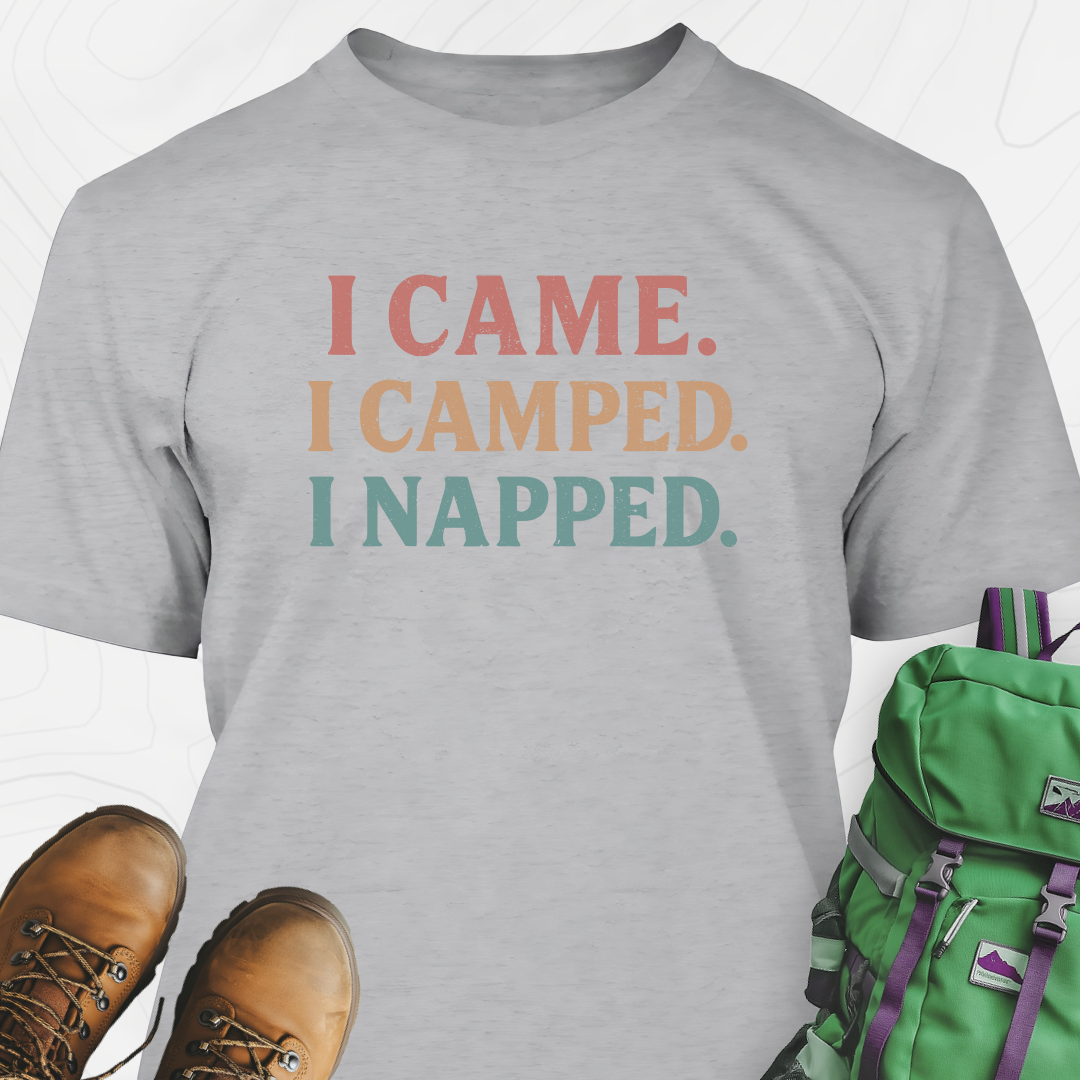 I Came, I Camped, I Napped T-Shirt