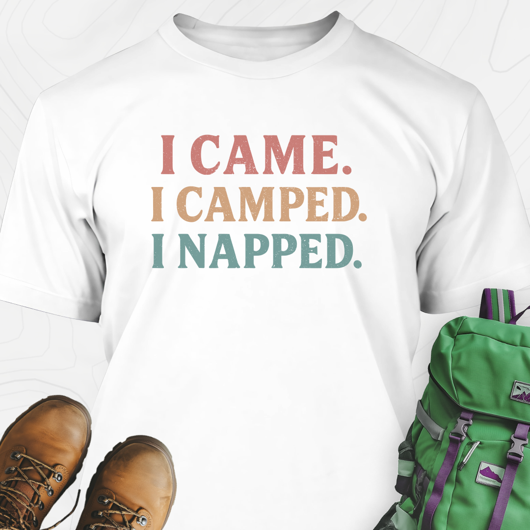 I Came, I Camped, I Napped T-Shirt