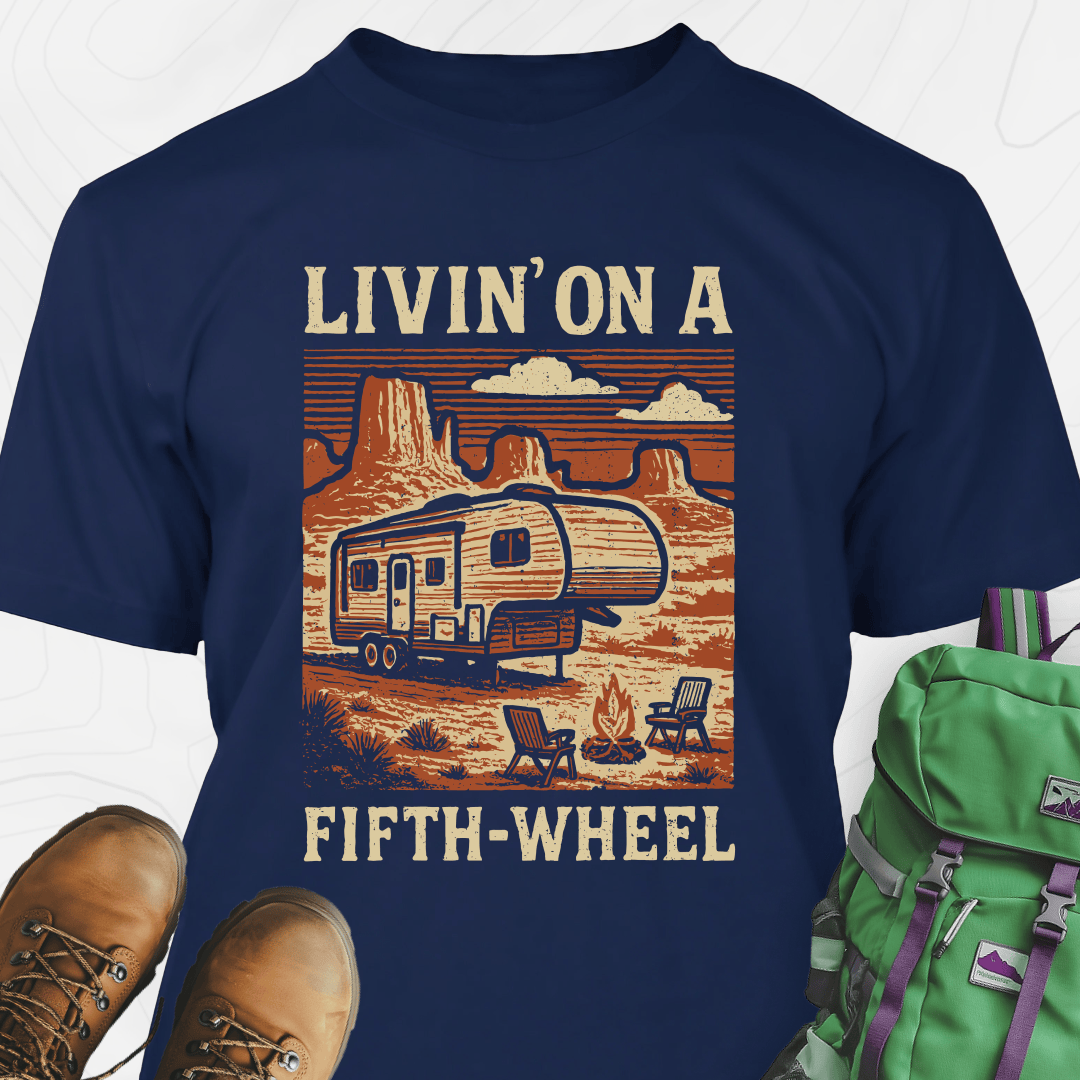 Livin’ on a Fifth-Wheel T-Shirt
