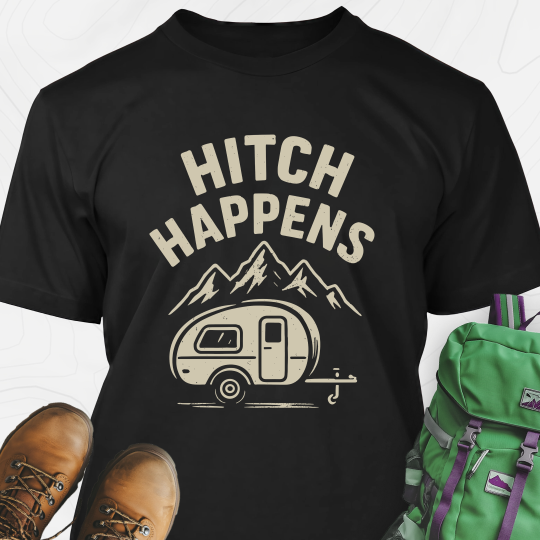 Hitch Happens T-Shirt