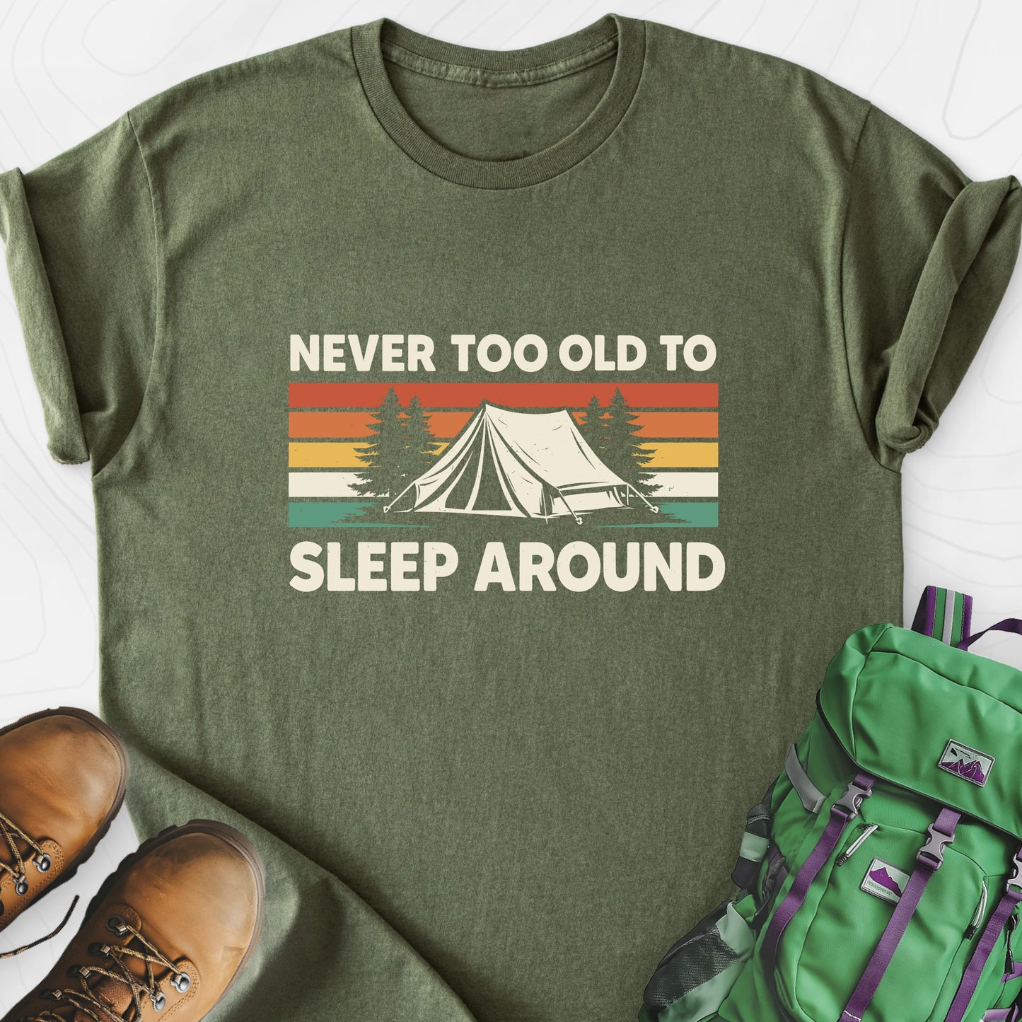Never Too Old to Sleep Around Military Green front print lightweight T-shirt