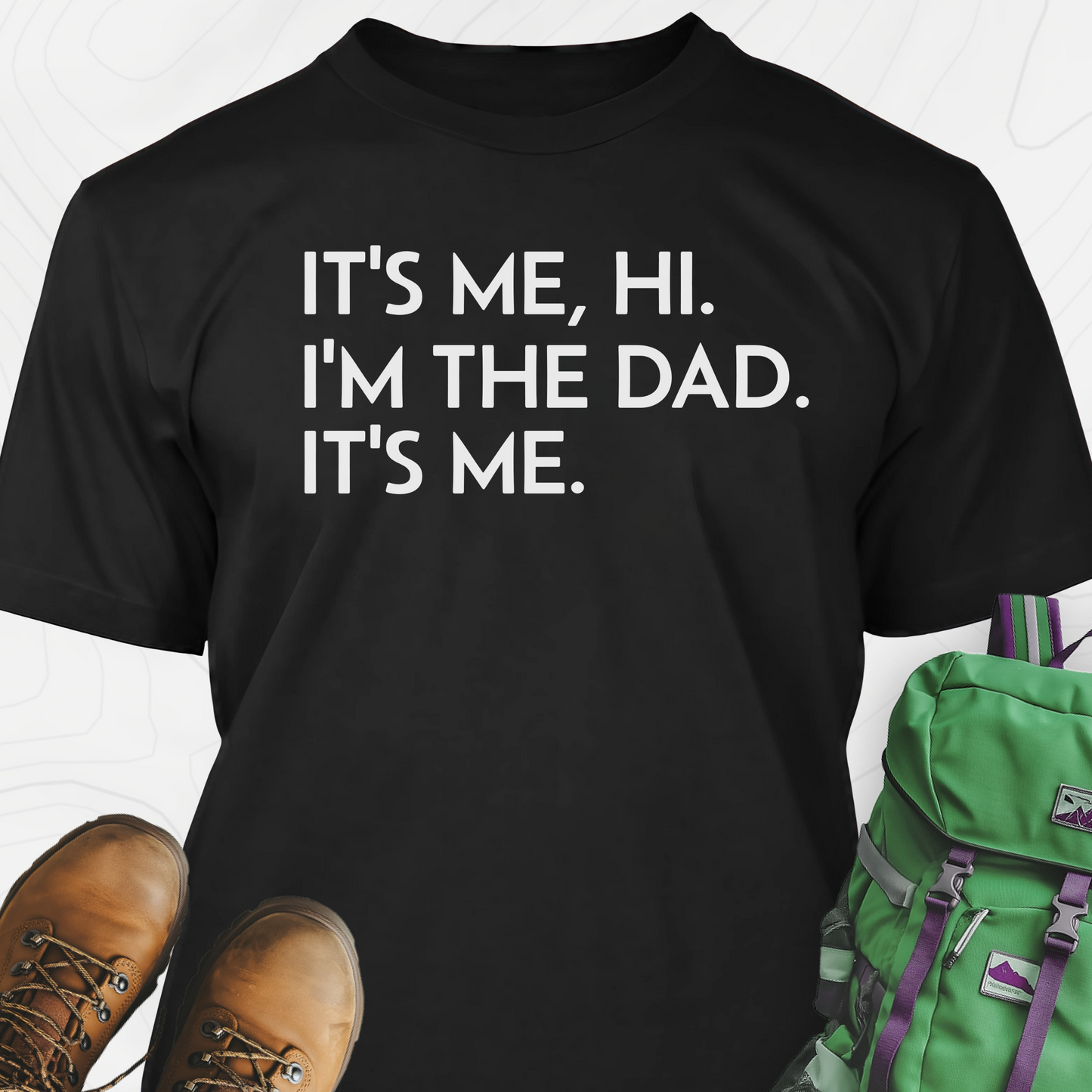 It's Me, Hi. I'm The Dad T-Shirt