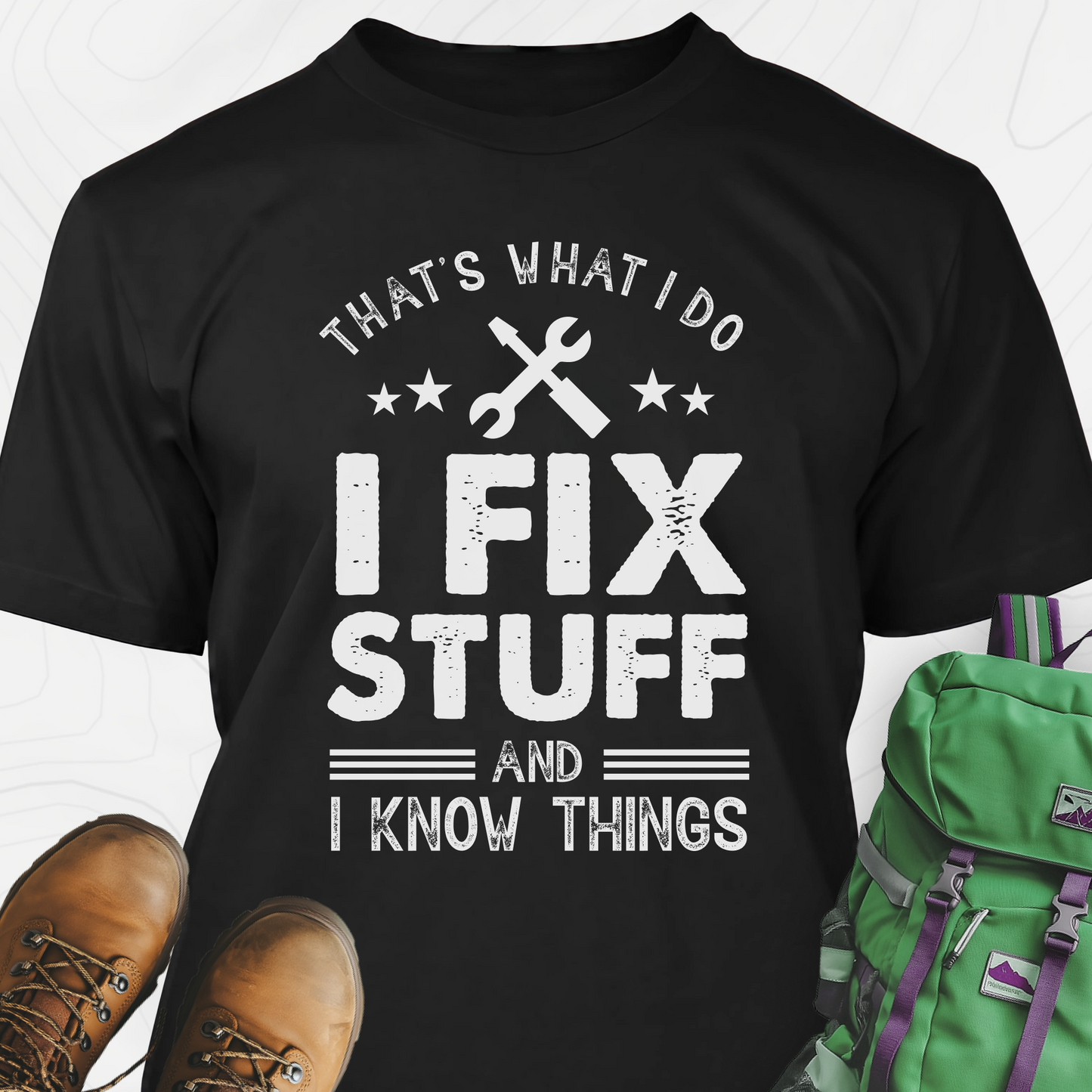I Fix Stuff and I Know Things T-Shirt