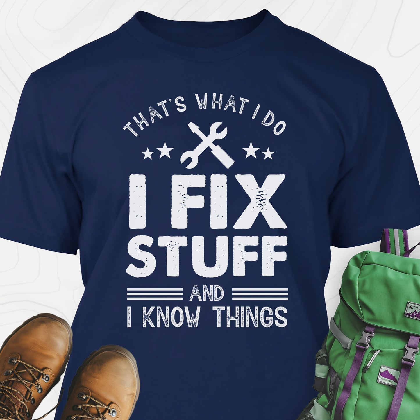 I Fix Stuff and I Know Things T-Shirt