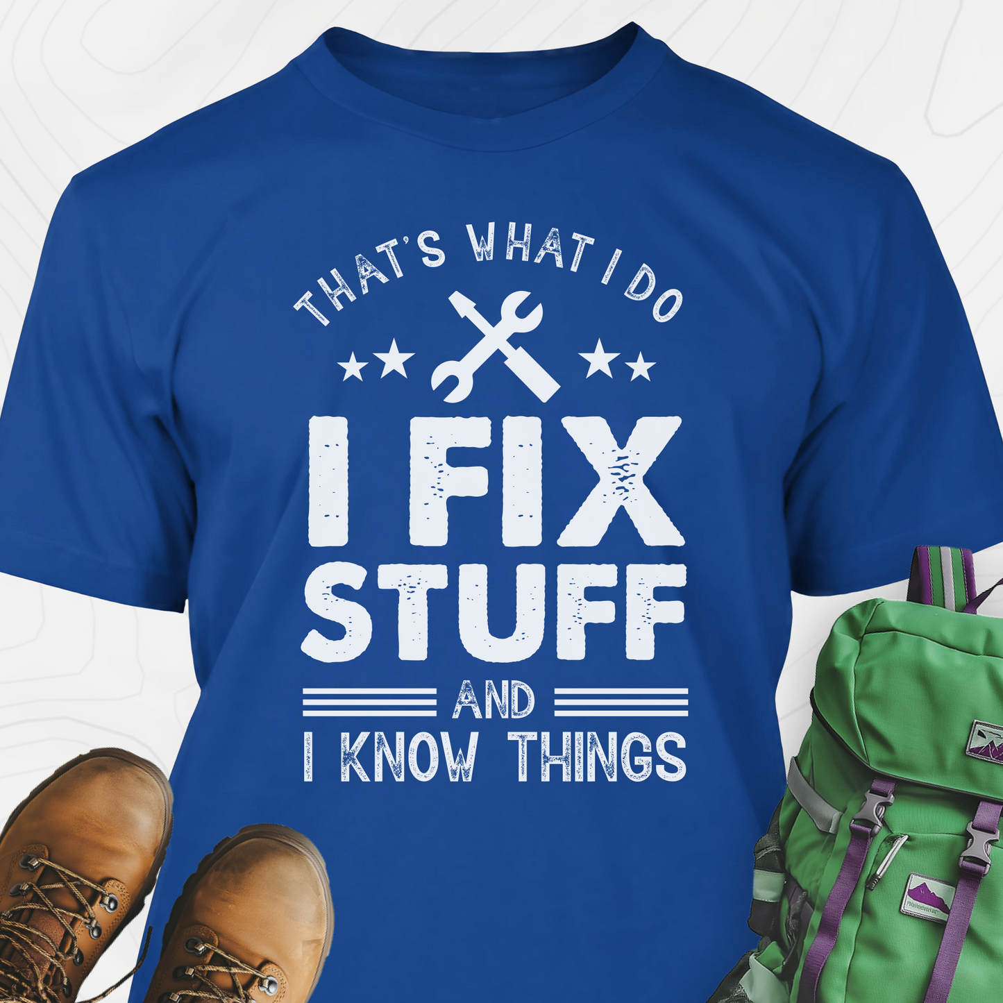 I Fix Stuff and I Know Things T-Shirt