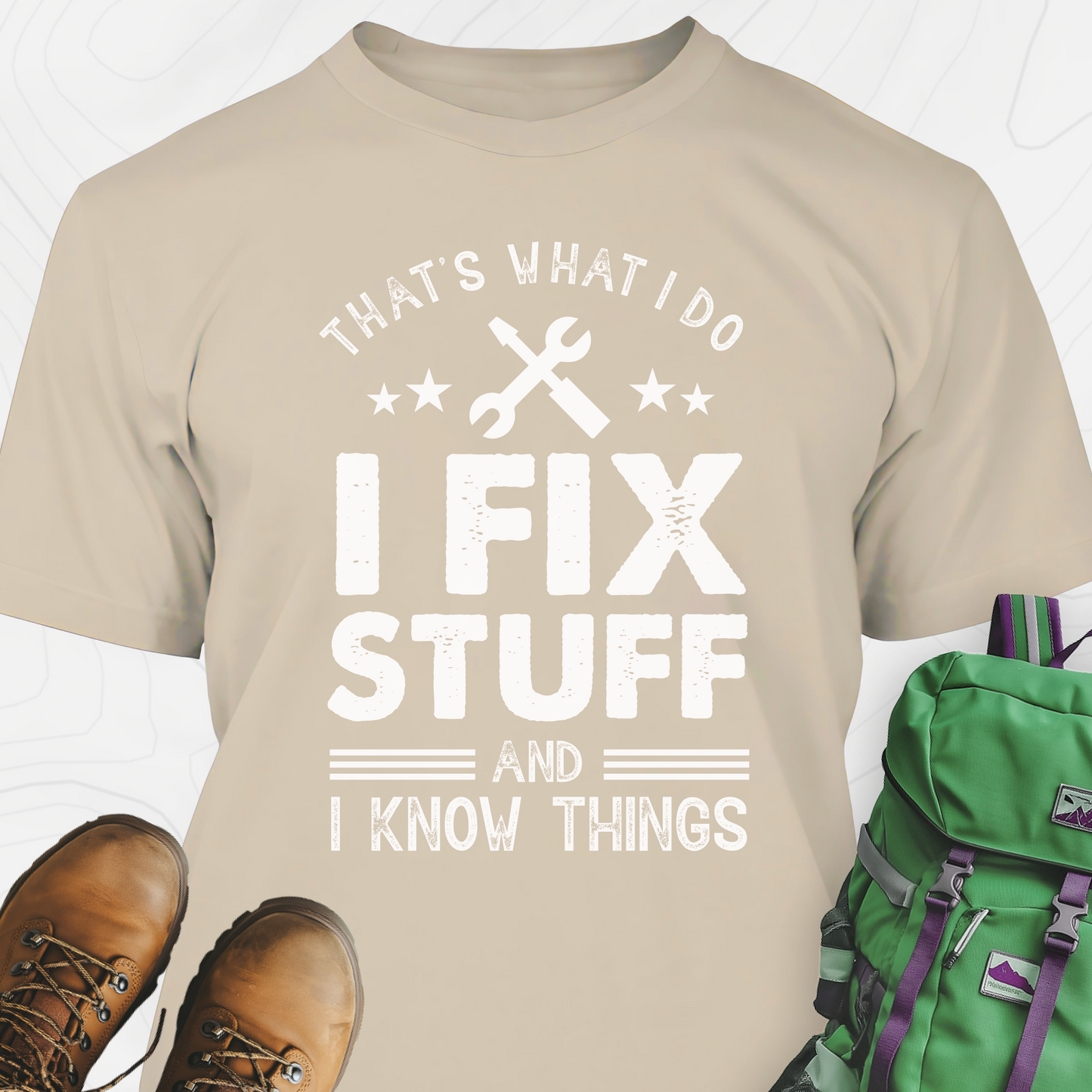 I Fix Stuff and I Know Things T-Shirt