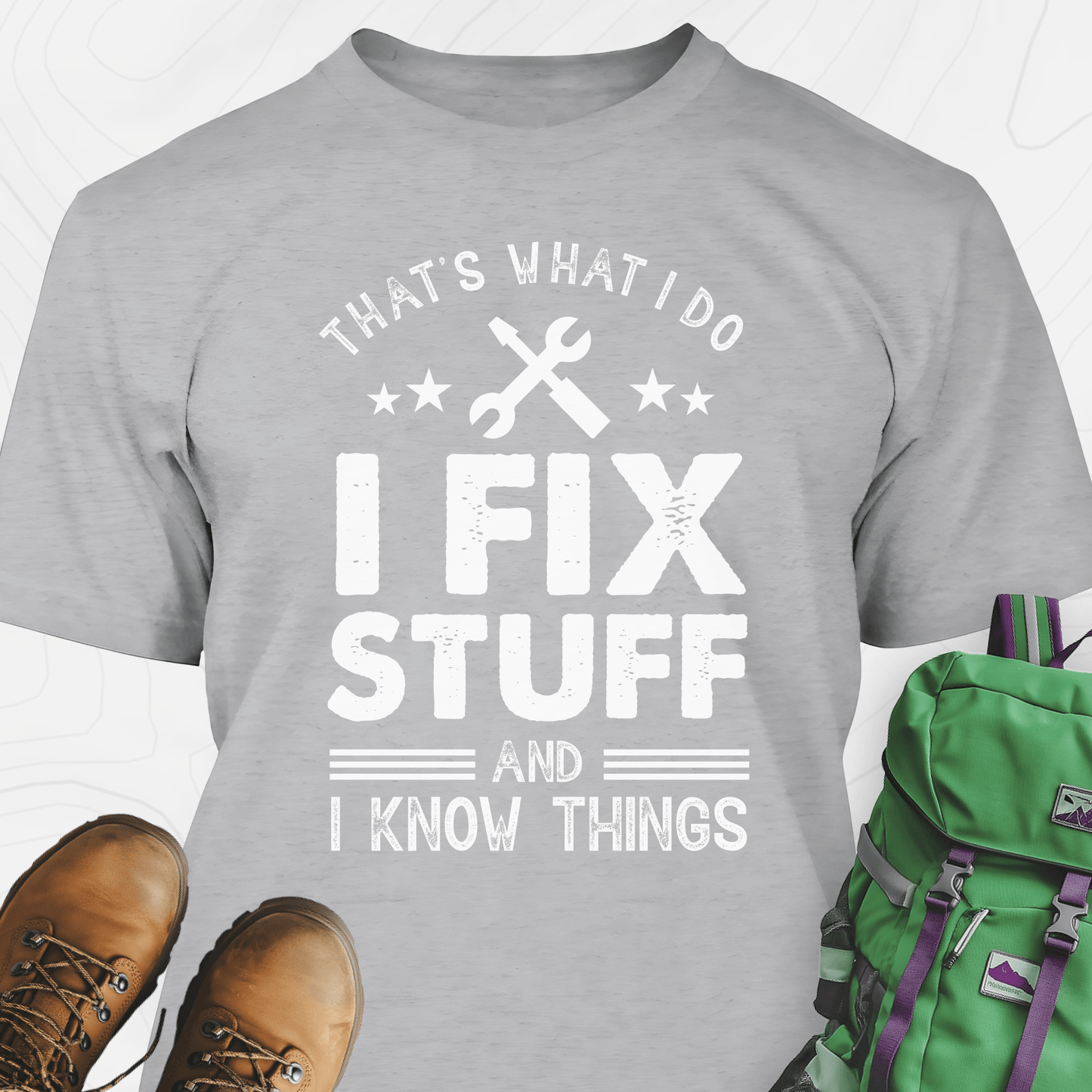 I Fix Stuff and I Know Things T-Shirt