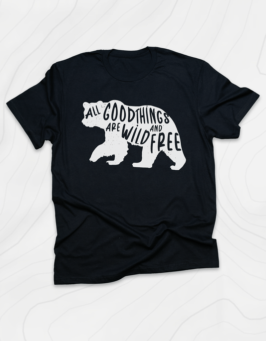 All Good Things Are Wild and Free T-Shirt