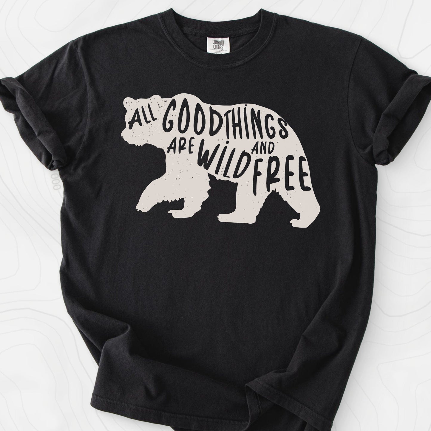 All Good Things Are Wild and Free T-Shirt