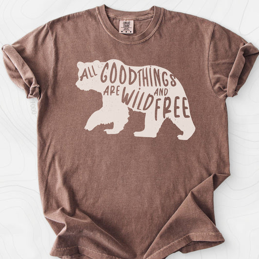 All Good Things Are Wild and Free T-Shirt