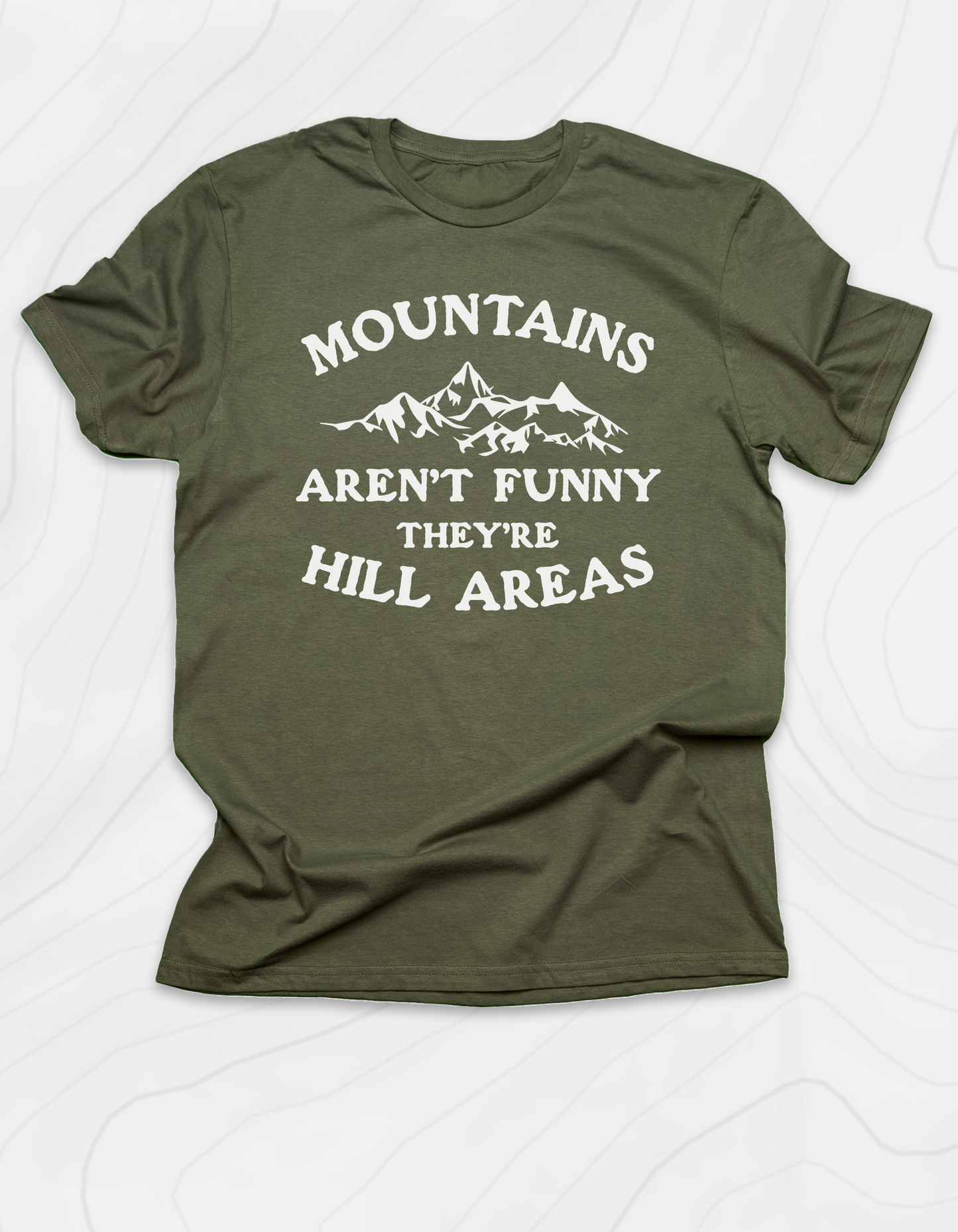 Mountains Aren't Funny T-Shirt