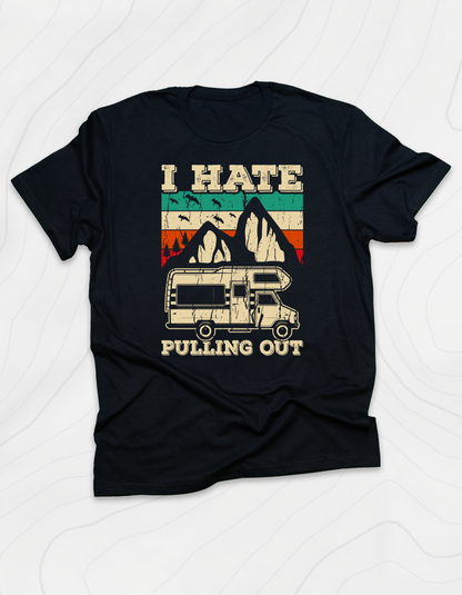 I Hate Pulling Out T-Shirt