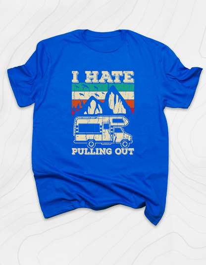 I Hate Pulling Out T-Shirt