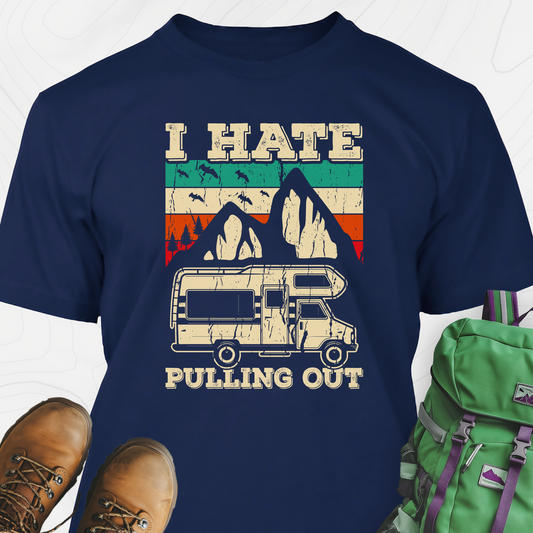 I Hate Pulling Out T-Shirt
