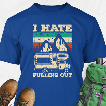 I Hate Pulling Out T-Shirt