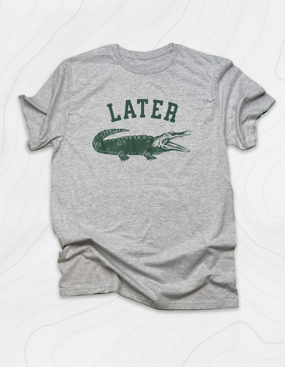 Later Gator T-Shirt