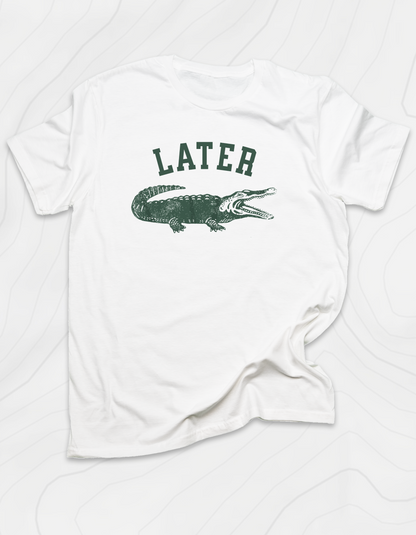 Later Gator T-Shirt