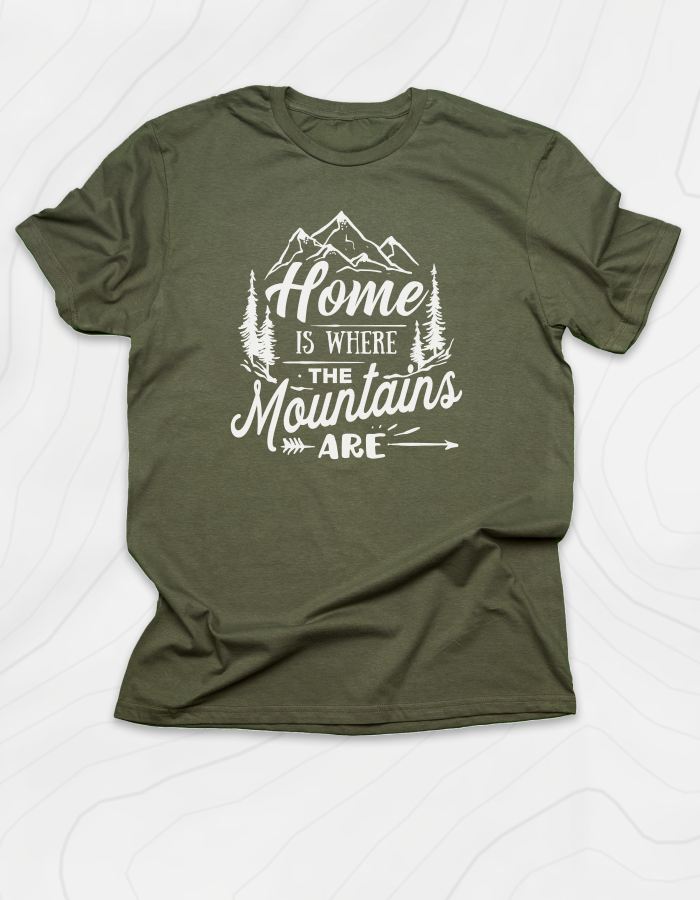 Home Is Where The Mountains Are T-Shirt