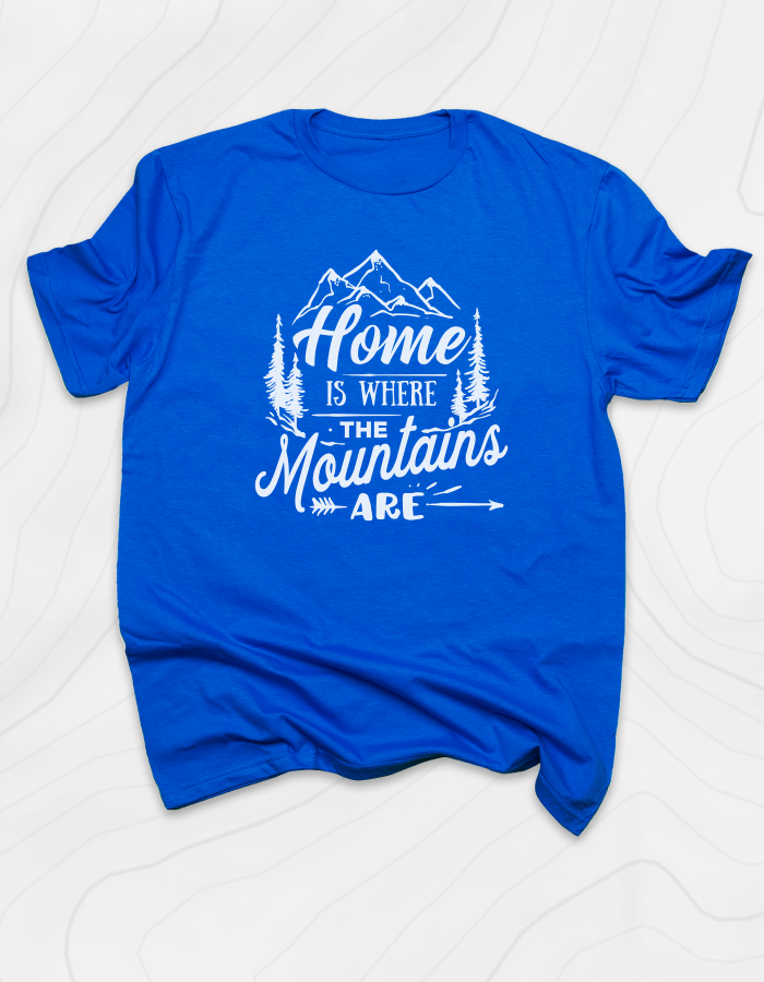 Home Is Where The Mountains Are T-Shirt