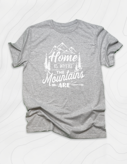 Home Is Where The Mountains Are T-Shirt