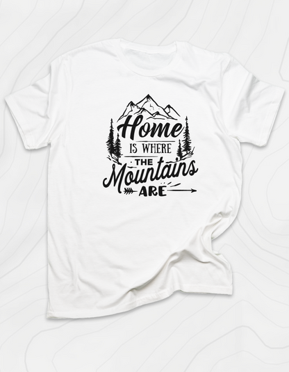 Home Is Where The Mountains Are T-Shirt