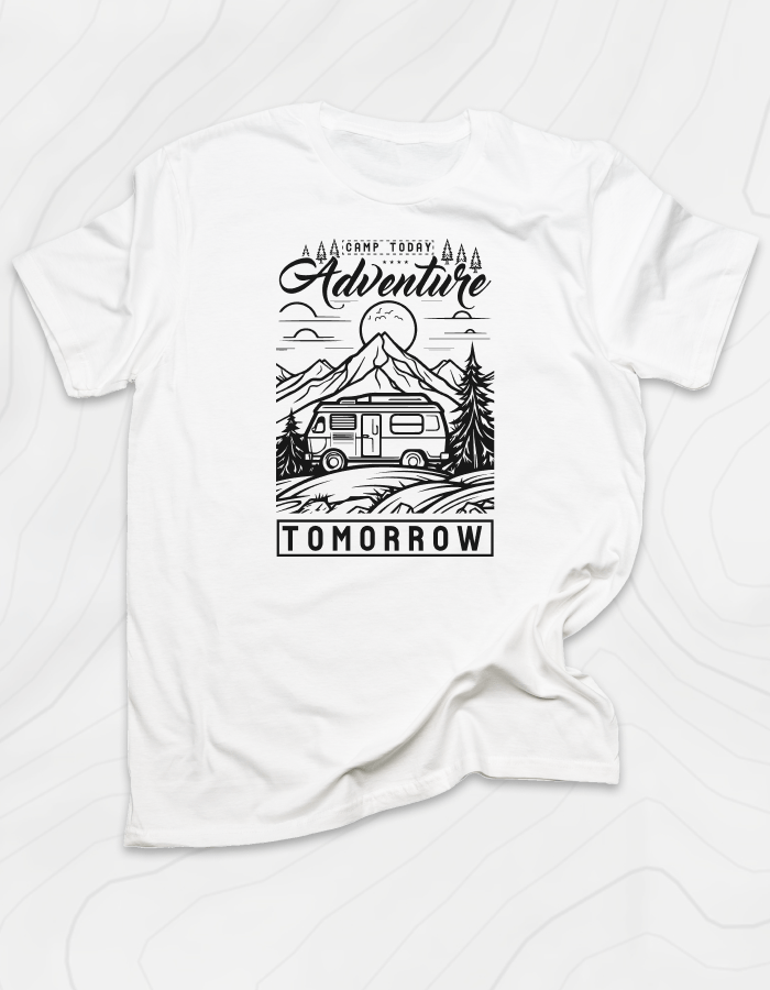 Camp Today, Adventure Tomorrow T-Shirt