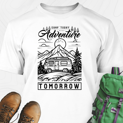 Camp Today, Adventure Tomorrow T-Shirt