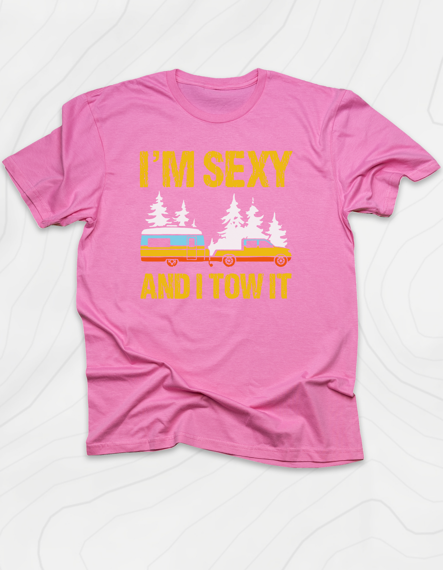 I'm Sexy and I Tow It T-Shirt