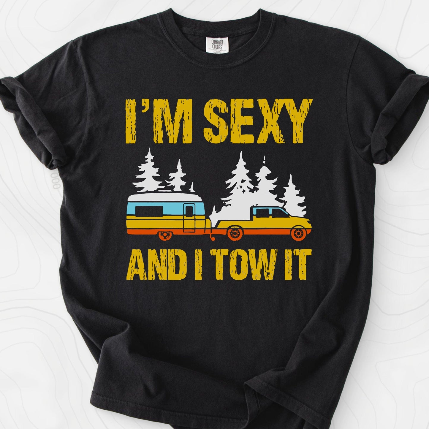 I'm Sexy and I Tow It T-Shirt
